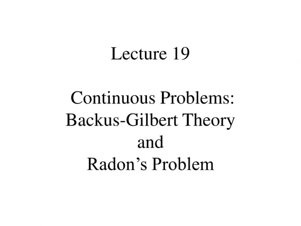 Lecture 19 Continuous Problems: Backus-Gilbert Theory and Radon’s Problem
