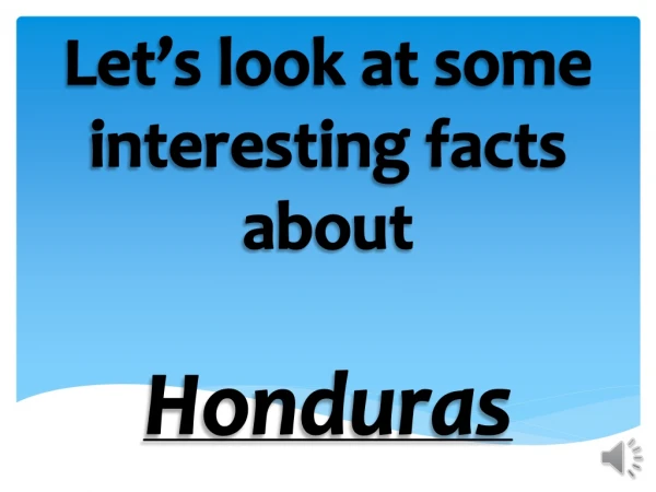 Let’s look at some interesting facts about Honduras