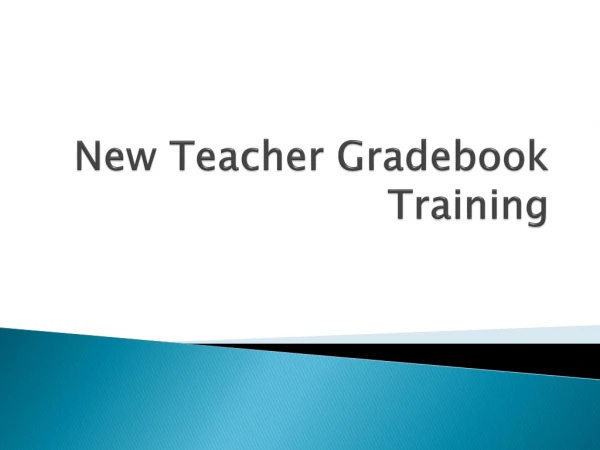 New Teacher Gradebook Training