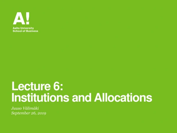 Lecture 6: Institutions and Allocations