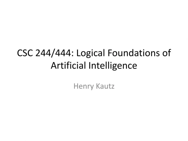 CSC 244/444: Logical Foundations of Artificial Intelligence