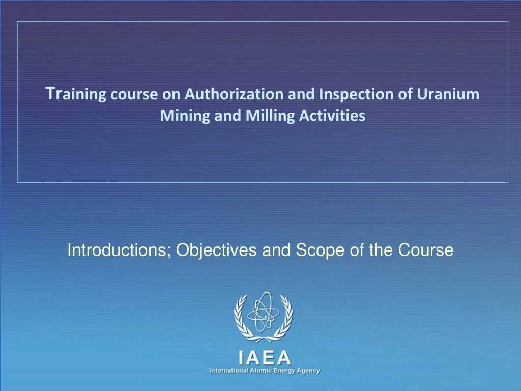 tr aining course on authorization and inspection of uranium mining and milling activities