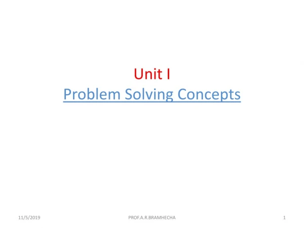 Unit I Problem Solving Concepts