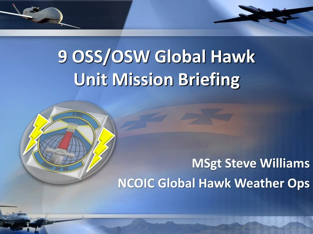 9 oss osw global hawk unit mission briefing