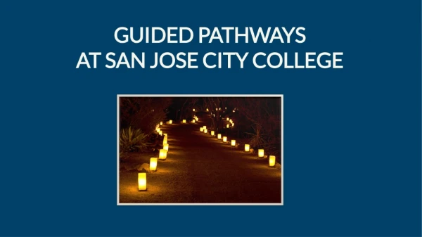 GUIDED PATHWAYS AT SAN JOSE CITY COLLEGE