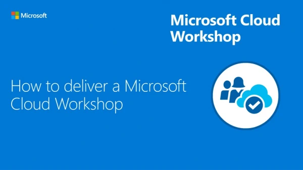How to deliver a Microsoft Cloud Workshop