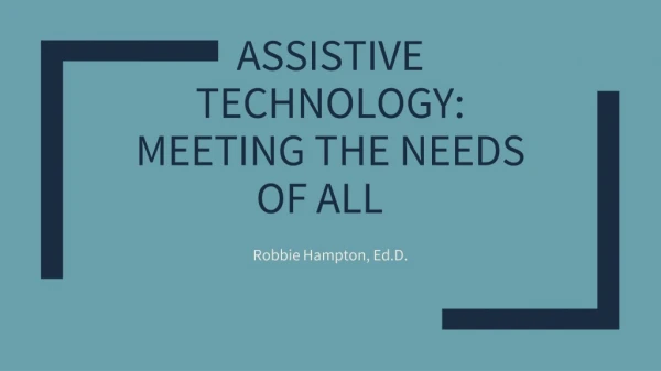 ASSISTIVE TECHNOLOGY: MEETING THE NEEDS OF ALL