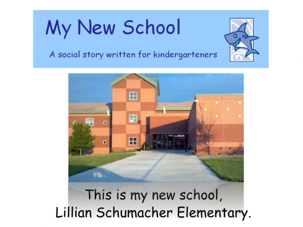 This is my new school, Lillian Schumacher Elementary.