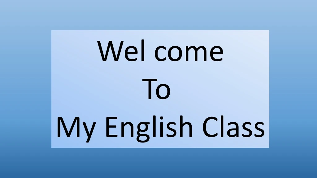 wel come to my english class