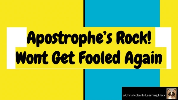 Apostrophe’s Rock! Wont Get Fooled Again
