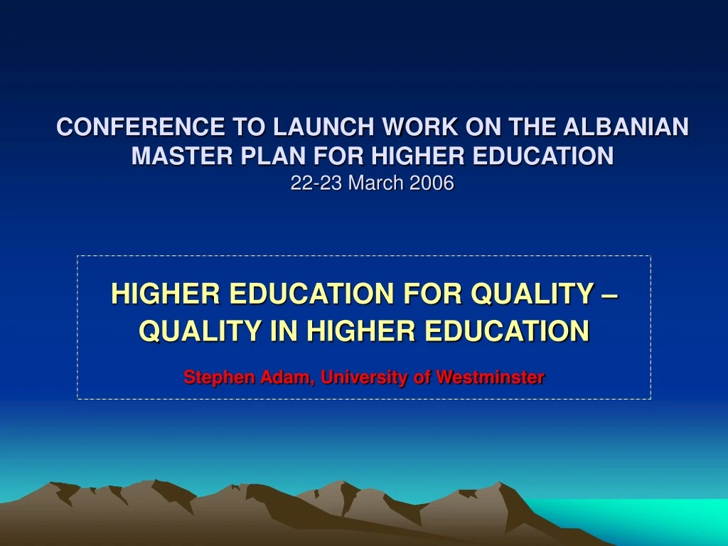 conference to launch work on the albanian master plan for higher education 22 23 march 2006