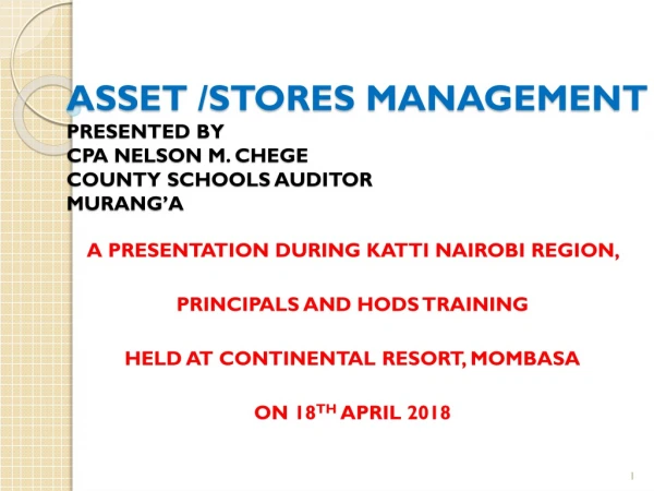 ASSET /STORES MANAGEMENT PRESENTED BY CPA NELSON M. CHEGE COUNTY SCHOOLS AUDITOR MURANG’A