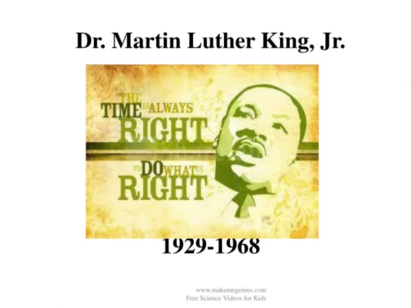 Dr. Martin Luther King, Jr. 1929-1968