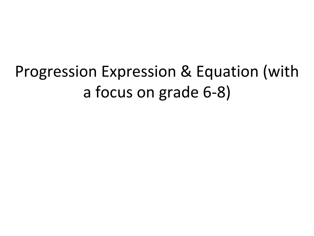 progression expression equation with a focus on grade 6 8