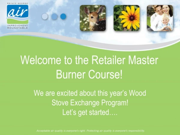 Welcome to the Retailer Master Burner Course!