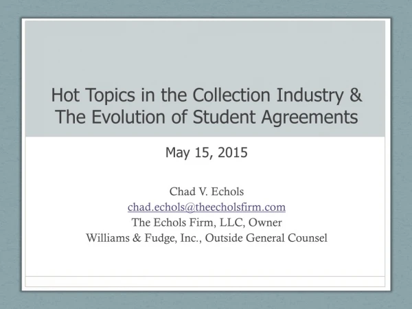 Hot Topics in the Collection Industry &amp; The Evolution of Student Agreements May 15, 2015