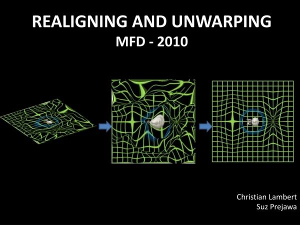 Realigning and Unwarping MfD - 2010
