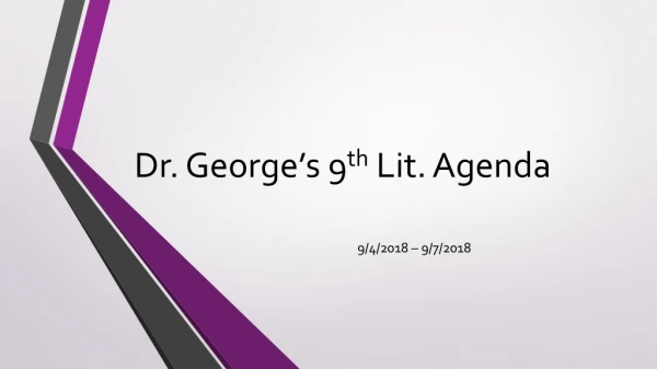 Dr. George’s 9 th Lit. Agenda