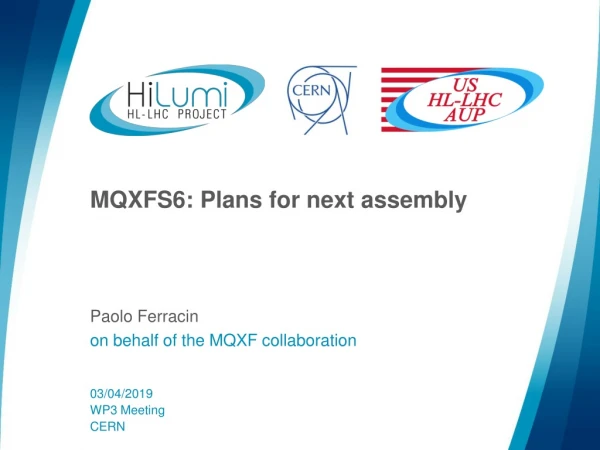 MQXFS6: Plans for next assembly