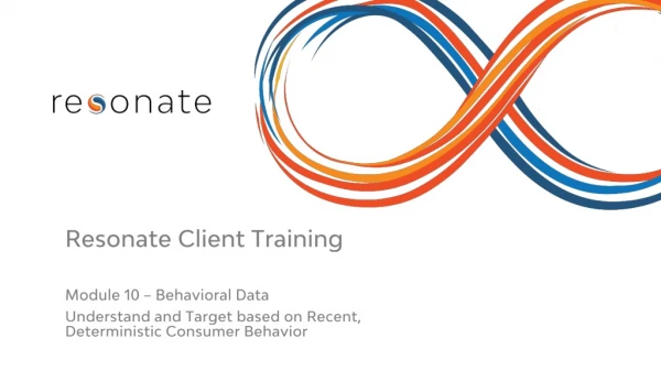 Module 10 – Behavioral Data Understand and Target based on Recent, Deterministic Consumer Behavior