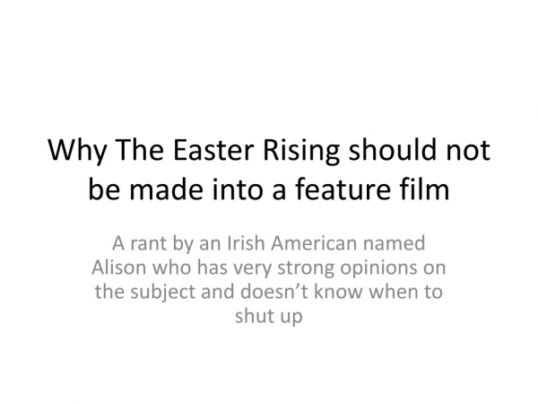 Why The Easter Rising should not be made into a feature film