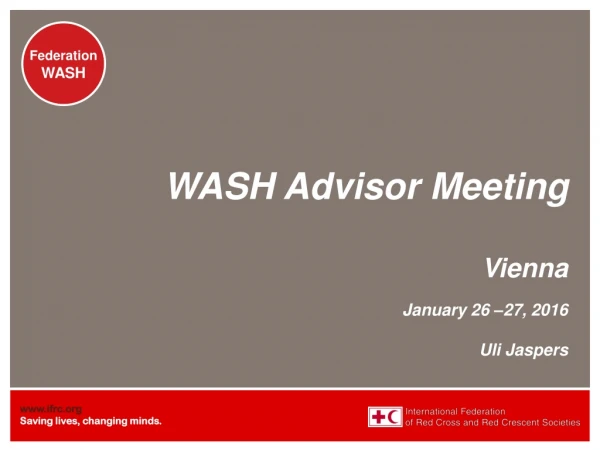 WASH Advisor Meeting Vienna January 26 –27, 2016 Uli Jaspers