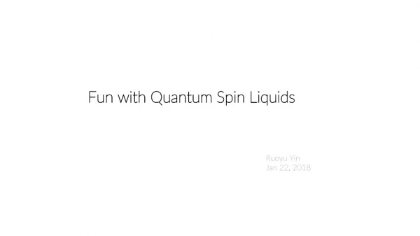 Fun with Quantum Spin Liquids