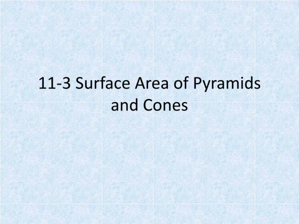 11-3 Surface Area of Pyramids and Cones