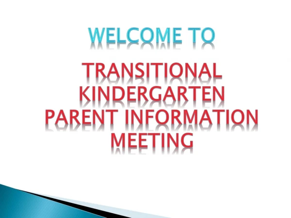 WELCOME TO Transitional Kindergarten Parent Information Meeting
