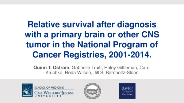 Brain and other CNS tumors account for 1-2% of all cancers – RARE CANCER