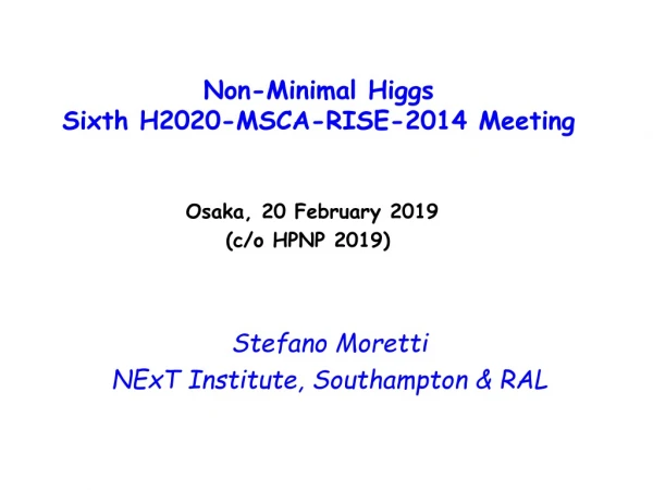 Non-Minimal Higgs Sixth H2020-MSCA-RISE-2014 Meeting