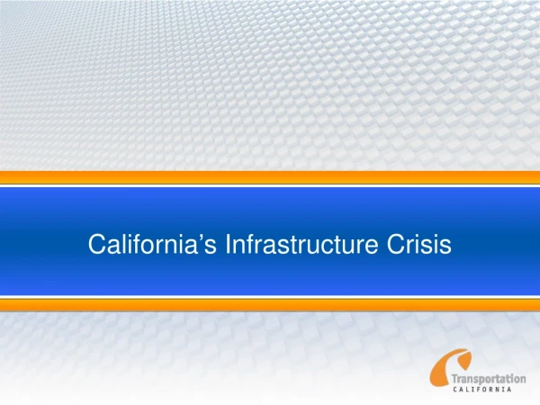 California ’ s Infrastructure Crisis