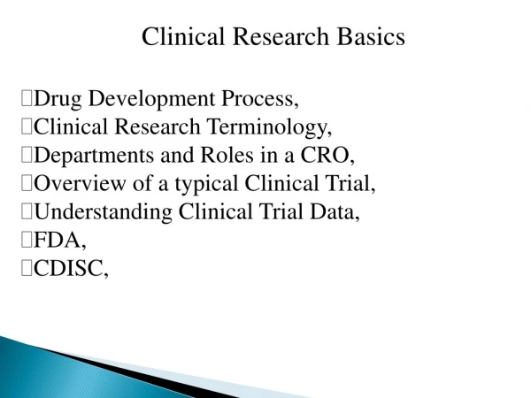 Clinical Research Basics Drug Development Process, Clinical Research Terminology,