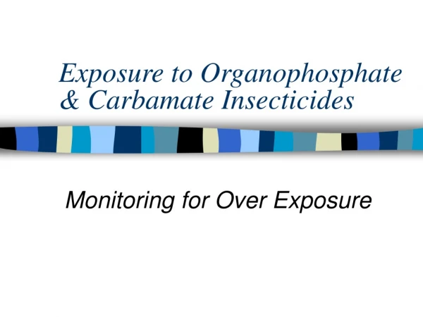 Exposure to Organophosphate &amp; Carbamate Insecticides