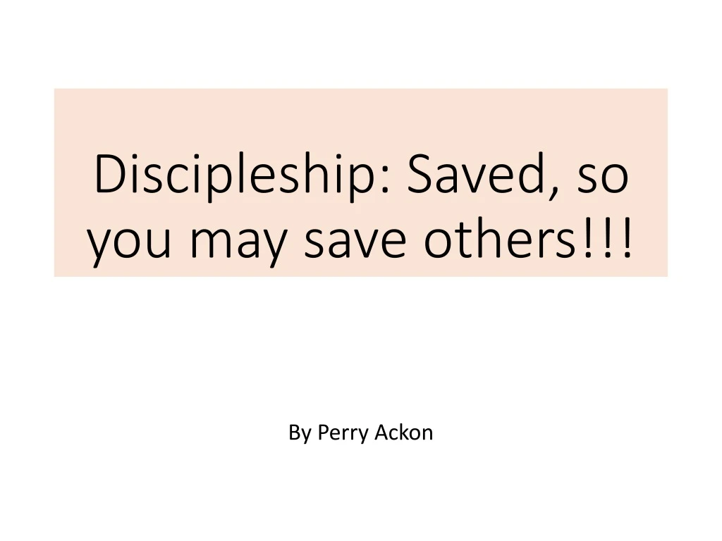 discipleship saved so you may save others