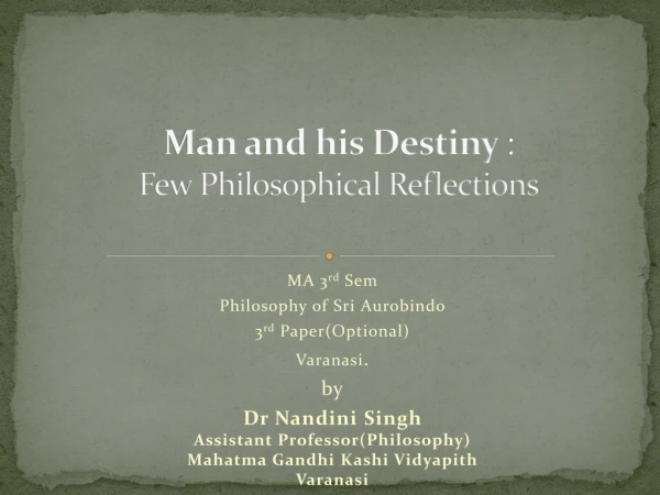 Man and his Destiny : Few Philosophical Reflections