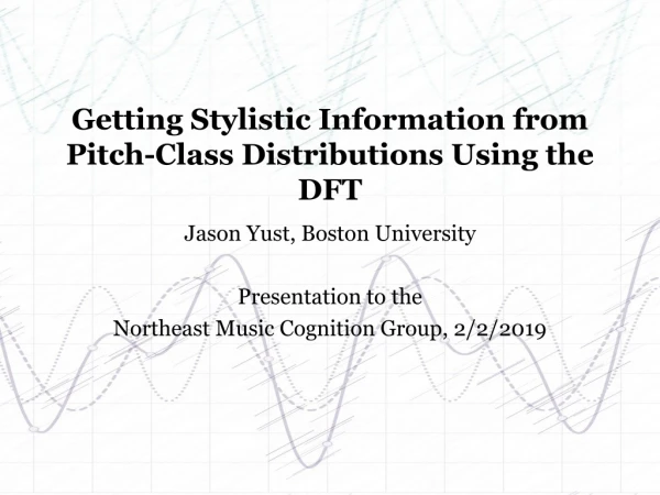 Getting Stylistic Information from Pitch-Class Distributions Using the DFT