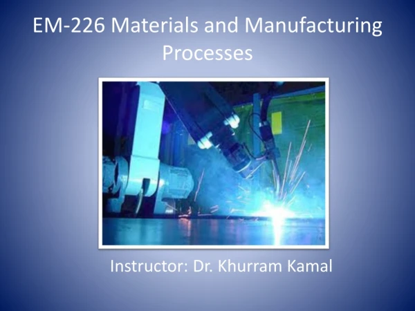 EM-226 Materials and Manufacturing Processes