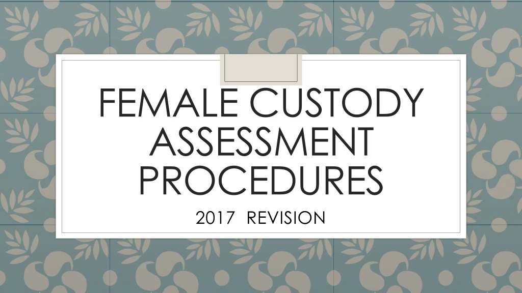 female custody assessment procedures
