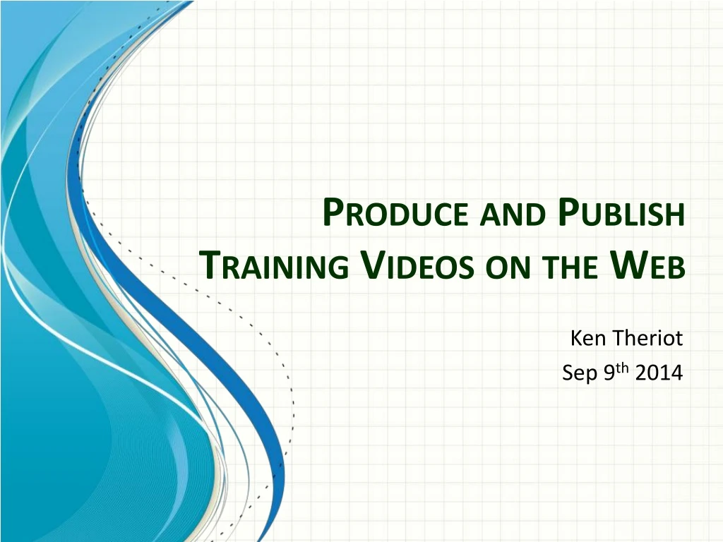 produce and publish training videos on the web