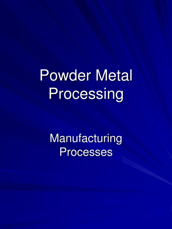 Powder Metal Processing
