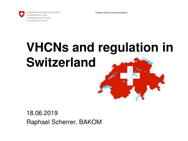 VHCNs and regulation in Switzerland