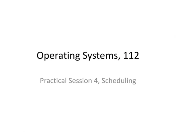 Operating Systems, 112