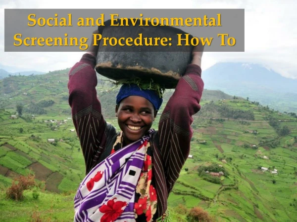 Social and Environmental Screening Procedure: How To