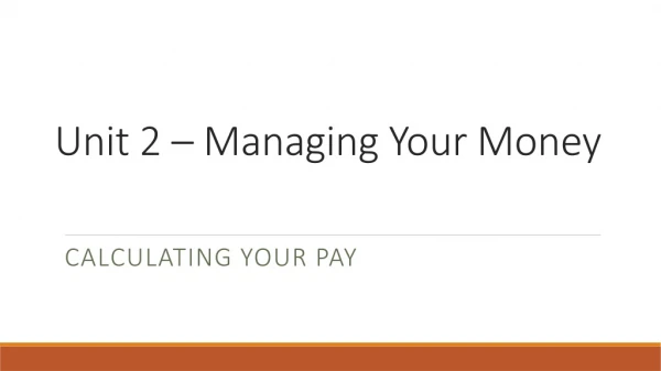 Unit 2 – Managing Your Money