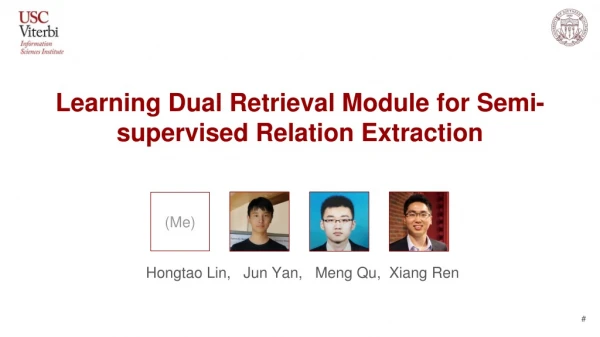 Learning Dual Retrieval Module for Semi-supervised Relation Extraction