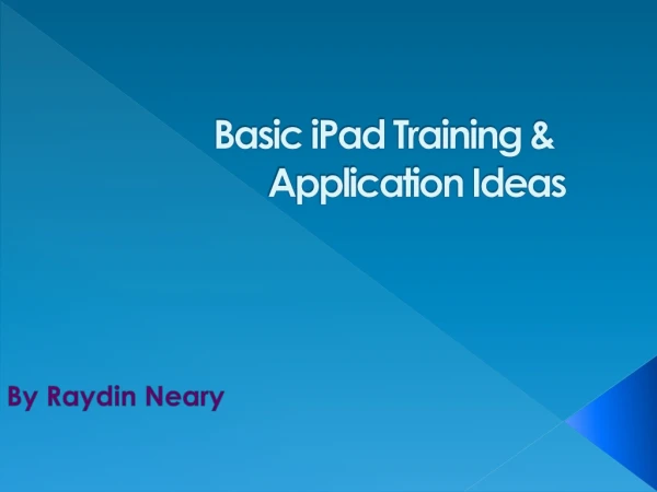 Basic iPad Training &amp; 		 Application Ideas
