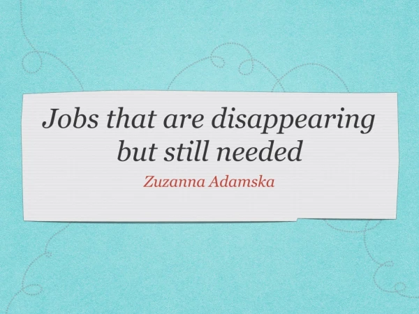 Jobs that are disappearing but still needed
