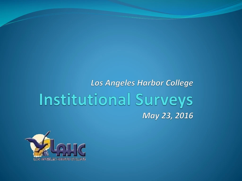 los angeles harbor college institutional surveys may 23 2016