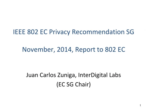 IEEE 802 EC Privacy Recommendation SG November, 2014, Report to 802 EC